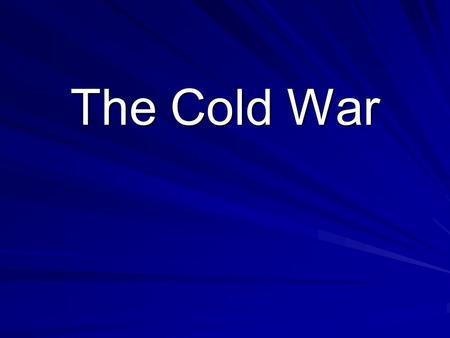 The Cold War. After WWII, there was a new kind of war Countries fought this war with words and ideas, not weapons Even though the Soviet Union and the.