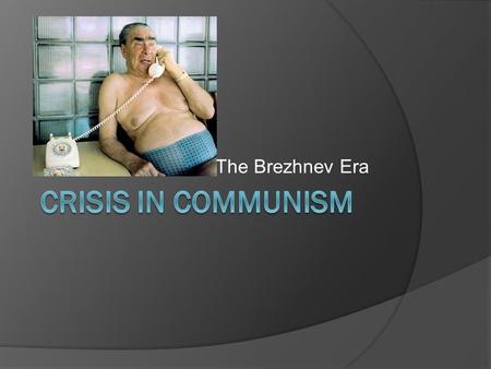 The Brezhnev Era. Domestic Problems  Economic stagnation – standard of living began to decline beginning in 1970  Crop failures in 1972 lead to food.