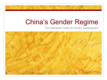 China’s Gender Regime The Gendered Costs of China’s Development.