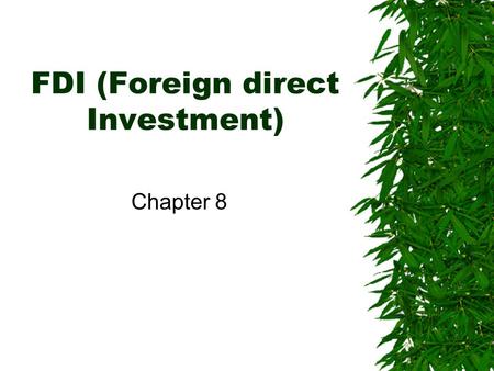 FDI (Foreign direct Investment) Chapter 8. What is DFI?  Flow of capital from a country to another to establish production or service facilities used.