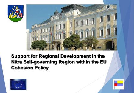 Support for Regional Development in the Nitra Self-governing Region within the EU Cohesion Policy.
