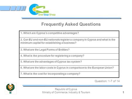Republic of Cyprus Ministry of Commerce, Industry & Tourism 1 Frequently Asked Questions 1. Which are Cyprus's competitive advantages? 2. Can EU and non-EU.