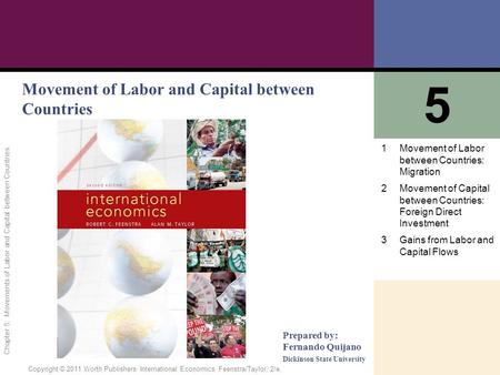 1 of 62 Copyright © 2011 Worth Publishers· International Economics· Feenstra/Taylor, 2/e. Chapter 5: Movements of Labor and Capital between Countries Movement.