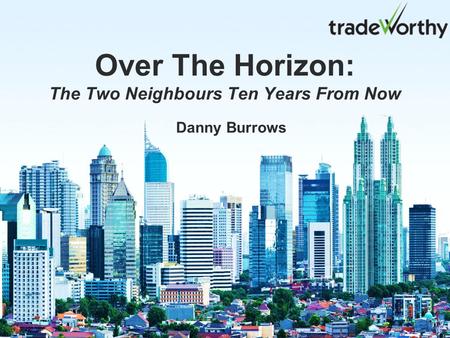 Over The Horizon: The Two Neighbours Ten Years From Now Danny Burrows.