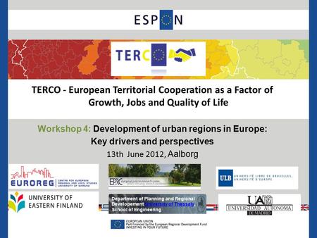 TERCO - European Territorial Cooperation as a Factor of Growth, Jobs and Quality of Life Workshop 4: Development of urban regions in Europe: Key drivers.