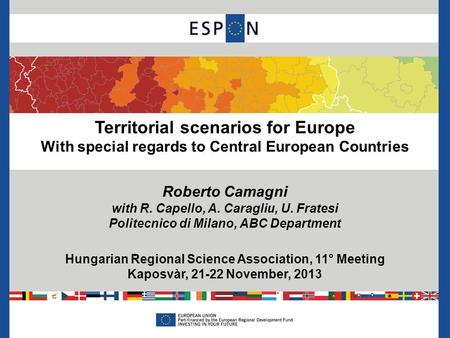 Territorial scenarios for Europe With special regards to Central European Countries Roberto Camagni with R. Capello, A. Caragliu, U. Fratesi Politecnico.