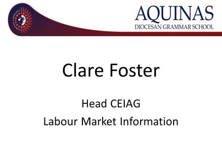 Clare Foster Head CEIAG Labour Market Information.
