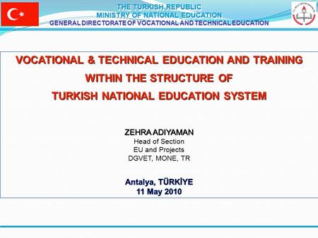 THE TURKISH REPUBLIC MINISTRY OF NATIONAL EDUCATION GENERAL DIRECTORATE OF VOCATIONAL AND TECHNICAL EDUCATION THE TURKISH REPUBLIC MINISTRY OF NATIONAL.