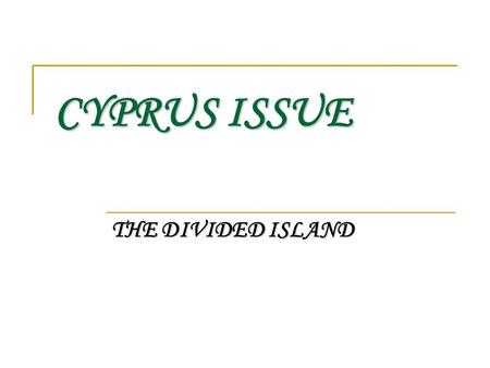 CYPRUS ISSUE THE DIVIDED ISLAND. CYPRUS POPULATION.