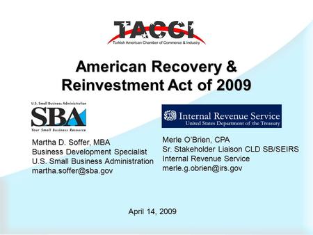American Recovery & Reinvestment Act of 2009 Martha D. Soffer, MBA Business Development Specialist U.S. Small Business Administration
