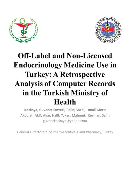 Off-Label and Non-Licensed Endocrinology Medicine Use in Turkey: A Retrospective Analysis of Computer Records in the Turkish Ministry of Health Kockaya,