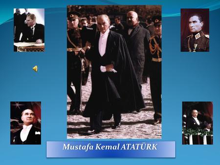 Mustafa Kemal ATATÜRKMustafa Kemal ATATÜRK. A Genious…A Genious…