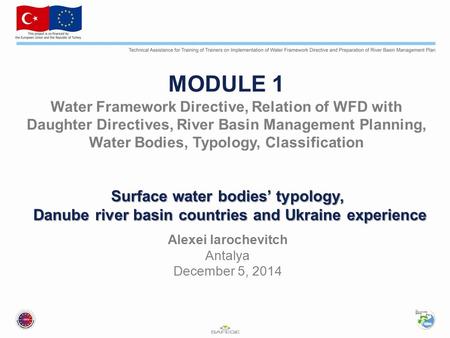 MODULE 1 Water Framework Directive, Relation of WFD with Daughter Directives, River Basin Management Planning, Water Bodies, Typology, Classification Surface.