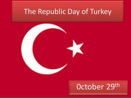 The Republic Day of Turkey