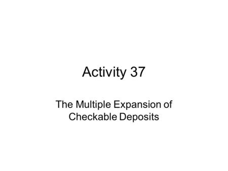 The Multiple Expansion of Checkable Deposits
