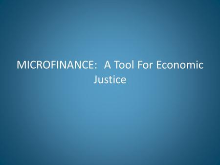 MICROFINANCE: A Tool For Economic Justice. INTRODUCTION Income inequality is often linked to economic and social factors: 1. Educational Opportunities.