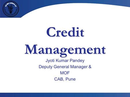Jyoti Kumar Pandey Deputy General Manager & MOF CAB, Pune