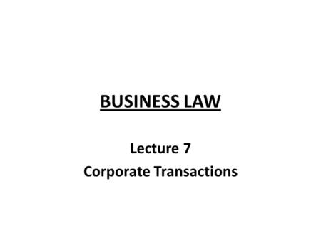 BUSINESS LAW Lecture 7 Corporate Transactions. 2 Bad Things A Director Can Do! 1.A director can enter in to a contract which is beyond the powers of a.