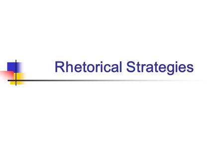 Rhetorical Strategies. Aristotelian Appeals Logos (Logical Appeals) Ethos (Ethical Appeals) Pathos (Emotional Appeals)