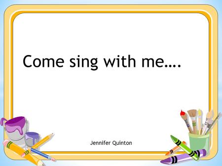 Come sing with me…. Jennifer Quinton. Borrowing Money (Tune: Bingo) Verse 2: They buy the things they want today, But pay for them tomorrow. M-O-N-E-Y,
