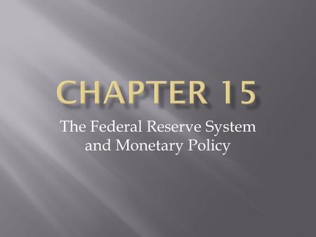 The Federal Reserve System and Monetary Policy