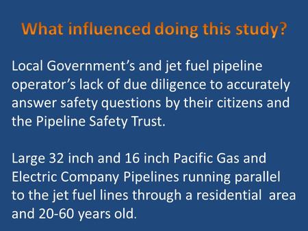 Local Government’s and jet fuel pipeline operator’s lack of due diligence to accurately answer safety questions by their citizens and the Pipeline Safety.