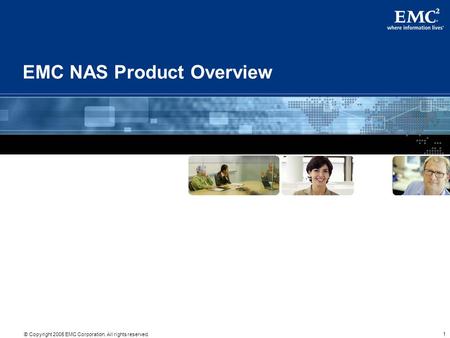 1 © Copyright 2005 EMC Corporation. All rights reserved. EMC NAS Product Overview.