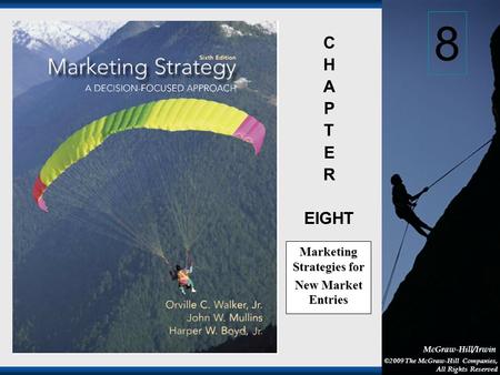1-1 McGraw-Hill/Irwin ©2009 The McGraw-Hill Companies, All Rights Reserved C H A P T E R EIGHT Marketing Strategies for New Market Entries 8.