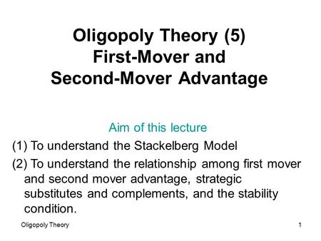 Oligopoly Theory (5) First-Mover and Second-Mover Advantage