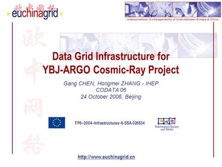 FP6−2004−Infrastructures−6-SSA-026634  Data Grid Infrastructure for YBJ-ARGO Cosmic-Ray Project Gang CHEN, Hongmei ZHANG - IHEP.