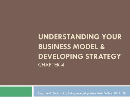 Understanding Your Business Model & Developing Strategy Chapter 4