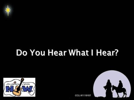 Do You Hear What I Hear? CCLI #1119107.