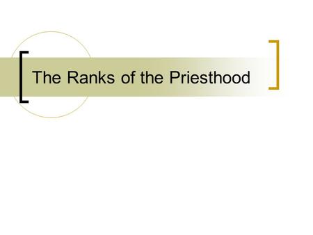 The Ranks of the Priesthood. By ranks we mean those positions within the church which are received through the laying on of hands by the church, and through.