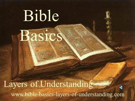 Bible Basics Layers of Understanding www.bible-basics-layers-of-understanding.com.