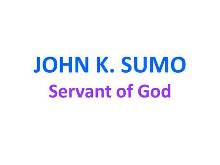JOHN K. SUMO Servant of God. John was born in 1963 in, Lofa County, Liberia, West Africa.