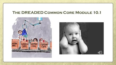 The DREADED Common Core Module 10.1