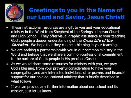 Greetings to you in the Name of our Lord and Savior, Jesus Christ! These instructional resources are a gift to you and your educational ministry in the.