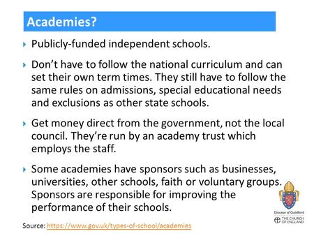  Publicly-funded independent schools.  Don’t have to follow the national curriculum and can set their own term times. They still have to follow the same.