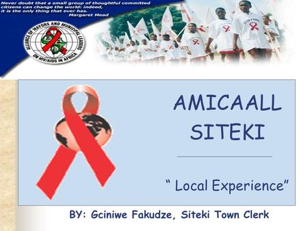 AMICAALL SITEKI “ Local Experience” BY: Gciniwe Fakudze, Siteki Town Clerk.