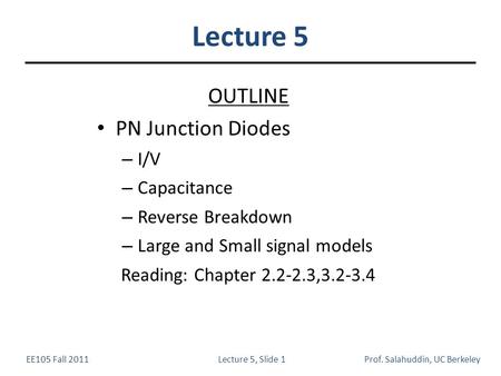 Lecture 5 OUTLINE PN Junction Diodes I/V Capacitance Reverse Breakdown