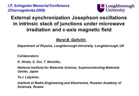 External synchronization Josephson oscillations in intrinsic stack of junctions under microwave irradiation and c-axis magnetic field I.F. Schegolev Memorial.