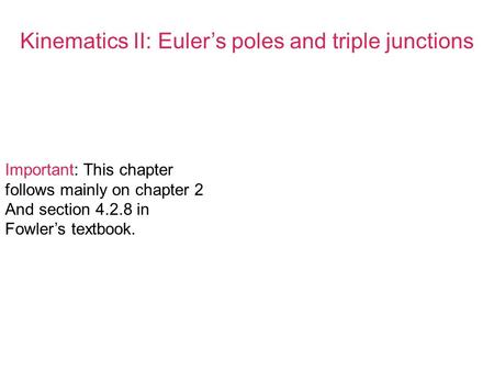 Kinematics II: Euler’s poles and triple junctions