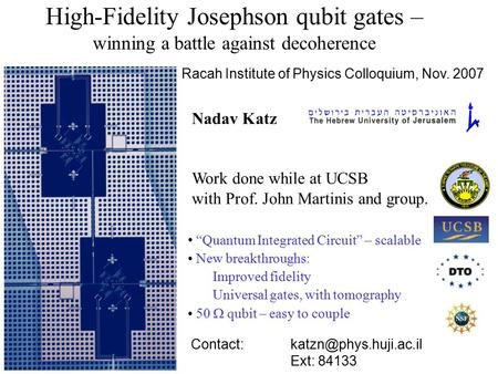 High-Fidelity Josephson qubit gates – winning a battle against decoherence “Quantum Integrated Circuit” – scalable New breakthroughs: Improved fidelity.