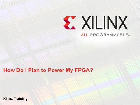 How Do I Plan to Power My FPGA?