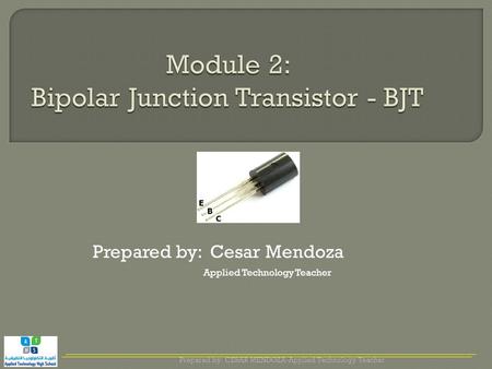 Prepared by: Cesar Mendoza Applied Technology Teacher Prepared by: CESAR MENDOZA-Applied Technology Teacher.