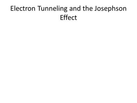 Electron Tunneling and the Josephson Effect. Electron Tunneling through an Insulator.