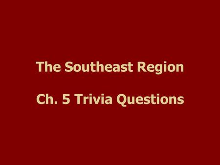 The Southeast Region Ch. 5 Trivia Questions. Of the twelve states in the Southeast, only four are inland. Name the four.
