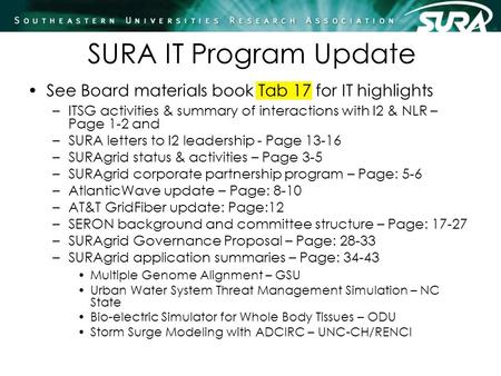 SURA IT Program Update See Board materials book Tab 17 for IT highlights –ITSG activities & summary of interactions with I2 & NLR – Page 1-2 and –SURA.