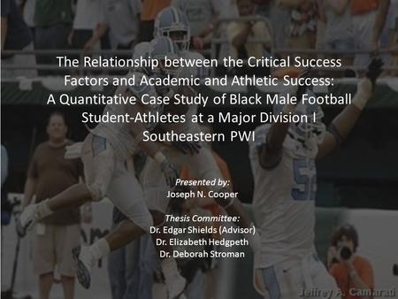 The Relationship between the Critical Success Factors and Academic and Athletic Success: A Quantitative Case Study of Black Male Football Student-Athletes.