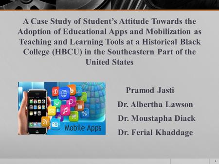 A Case Study of Student’s Attitude Towards the Adoption of Educational Apps and Mobilization as Teaching and Learning Tools at a Historical Black College.